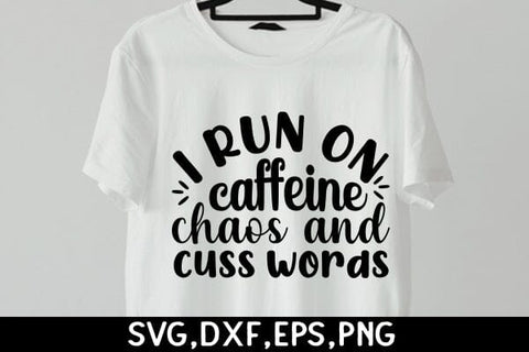 I Run On Caffeine Chaos And Cuss Words SVG Angelina750 