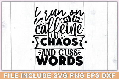 I Run On Caffeine Chaos And Cuss Words SVG Ariyan 