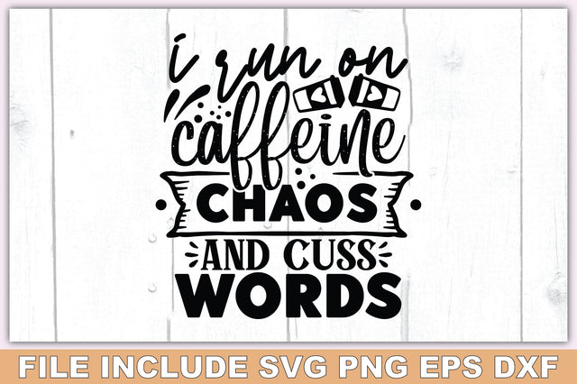I Run On Caffeine Chaos And Cuss Words SVG Ariyan 