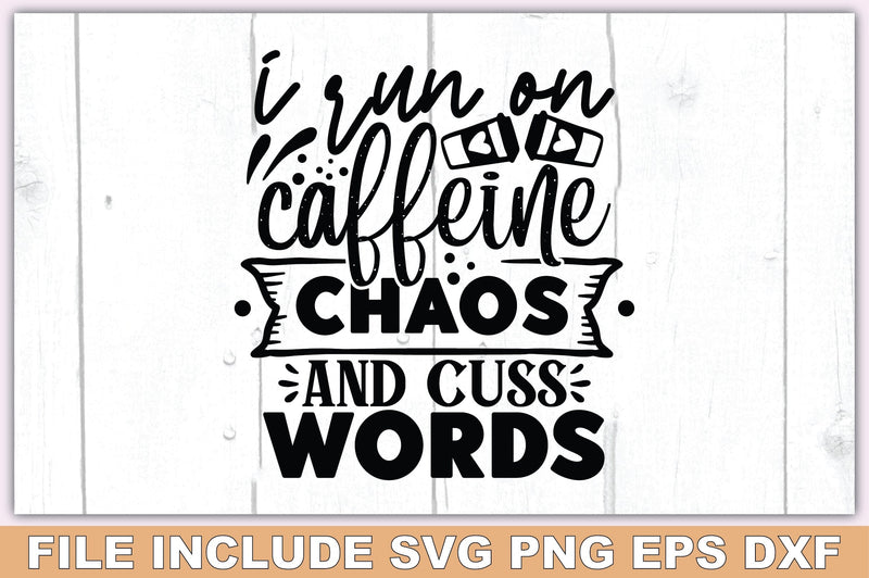 I Run On Caffeine Chaos And Cuss Words SVG Ariyan 