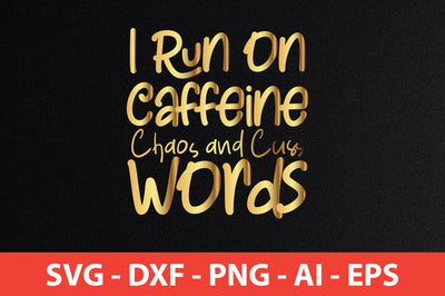 I Run on Caffeine Chaos and Cuss Words SVG SVG nirmal108roy 
