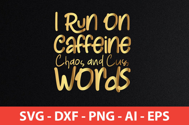 I Run on Caffeine Chaos and Cuss Words SVG SVG nirmal108roy 