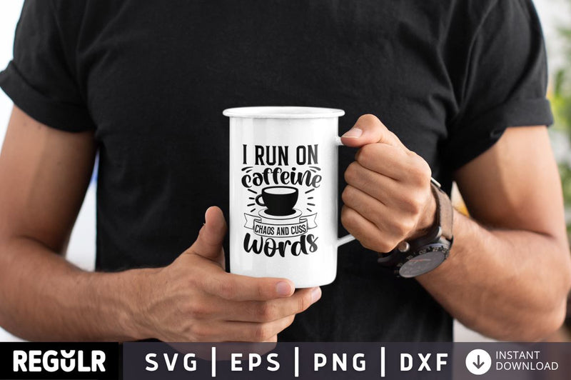 I run on caffeine chaos and cuss words SVG SVG Regulrcrative 