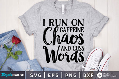 I run on caffeine chaos and cuss words SVG SVG Regulrcrative 