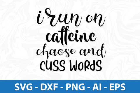 i run on caffeine chaose and cuss words SVG SVG orpitasn 