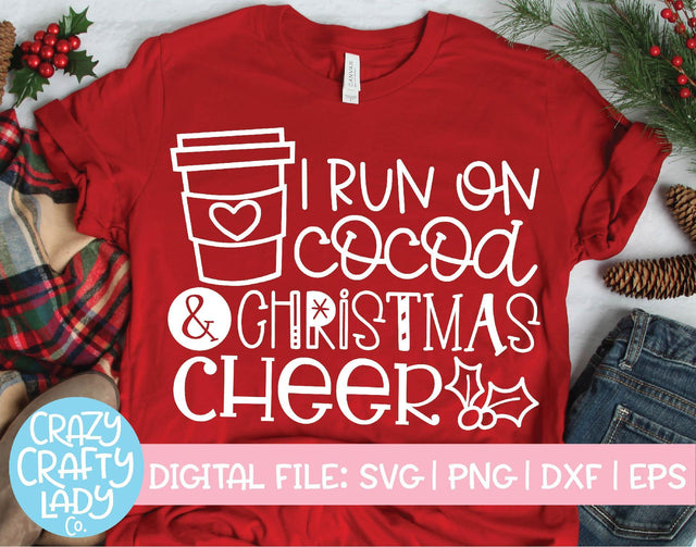 I Run on Cocoa & Christmas Cheer | Holiday SVG Cut File SVG Crazy Crafty Lady Co. 