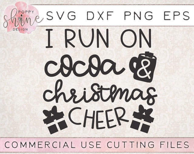 I Run On Cocoa & Christmas Cheer SVG Poppy Shine Design 