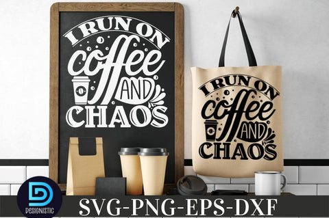 I run on coffee and chaos, Coffee SVG Design SVG DESIGNISTIC 
