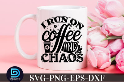 I run on coffee and chaos, Coffee SVG Design SVG DESIGNISTIC 