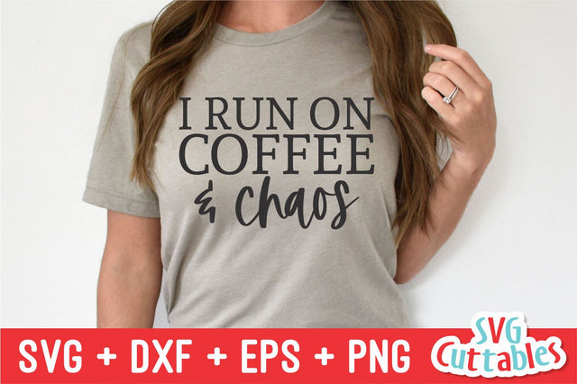 I Run On Coffee And Chaos svg - Coffee Cut File - Quote - svg - dxf - eps - png - Shirt svg - Silhouette - Cricut - Digital File SVG Svg Cuttables 