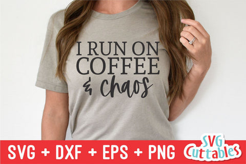 I Run On Coffee And Chaos svg - Coffee Cut File - Quote - svg - dxf - eps - png - Shirt svg - Silhouette - Cricut - Digital File SVG Svg Cuttables 