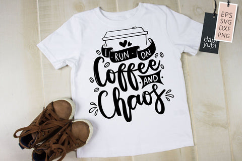 I Run On Coffee And Chaos SVG dapiyupi store 