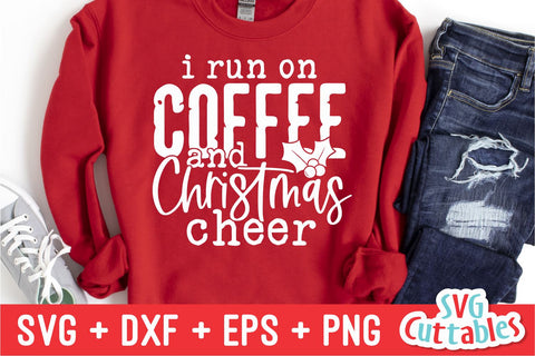 I Run On Coffee And Christmas Cheer | Christmas SVG SVG Svg Cuttables 