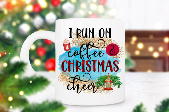I Run on Coffee and Christmas Cheer I Holiday Sublimation Sublimation Happy Printables Club 