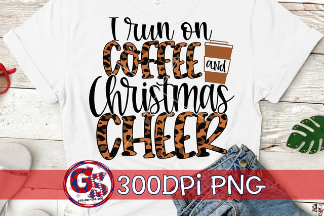 I Run on Coffee and Christmas Cheer PNG for Sublimation-Christmas PNG Sublimation Greedy Stitches 