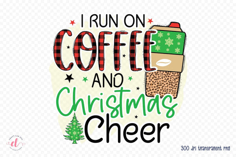 I Run on Coffee and Christmas Cheer PNG Sublimation Sublimation CraftLabSVG 