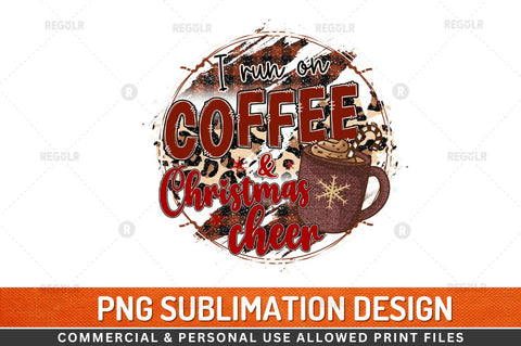 I run on coffee and christmas cheer Sublimation Design Sublimation Regulrcrative 