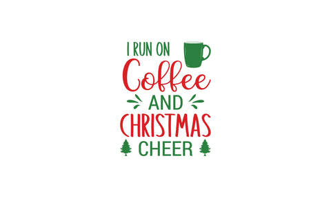 I run on coffee and Christmas cheer SVG, Christmas SVG, Funny Christmas Shirt SVG, Kids Christmas SVG, Merry and Bright SVG, Christmas T-shirt Design SVG Dinvect 