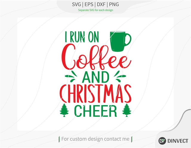 I run on coffee and Christmas cheer SVG, Christmas SVG, Funny Christmas Shirt SVG, Kids Christmas SVG, Merry and Bright SVG, Christmas T-shirt Design SVG Dinvect 