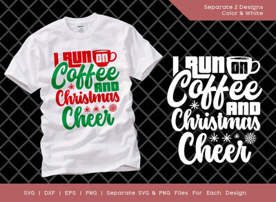 I Run On Coffee And Christmas Cheer SVG Cut File | Christmas Svg | Coffee Cup Svg | Cheer Svg | T-shirt Design SVG ETC Craft 