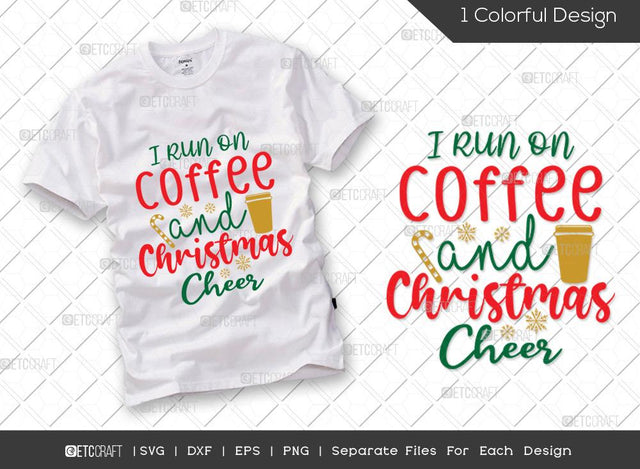 I Run On Coffee And Christmas Cheer SVG Cut File | Coffee Svg | Merry Christmas Svg | Family Christmas Svg | Coffee Lover Svg | Christmas Svg | T-shirt Design SVG ETC Craft 