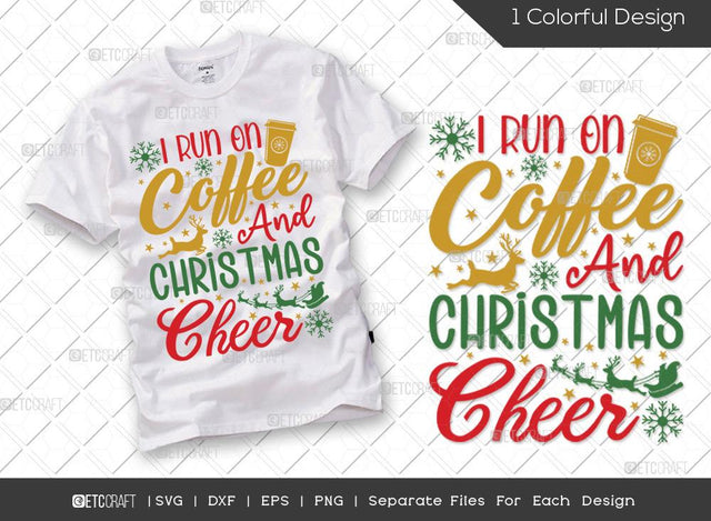 I Run On Coffee And Christmas Cheer SVG Cut File | Coffee Svg | Merry Christmas Svg | Family Christmas Svg | Coffee Lover Svg | Christmas Svg | T-shirt Design SVG ETC Craft 