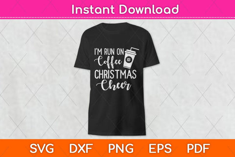 I Run on Coffee and Christmas Cheer Svg Cutting File SVG Helal 