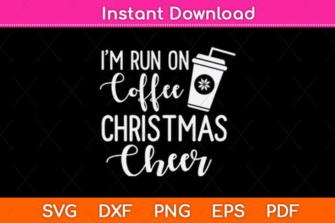 I Run on Coffee and Christmas Cheer Svg Cutting File SVG Helal 