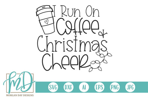 I Run On Coffee And Christmas Cheer SVG Morgan Day Designs 