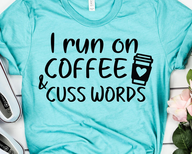 I Run On Coffee and Cuss Words - Mom Life SVG SVG She Shed Craft Store 