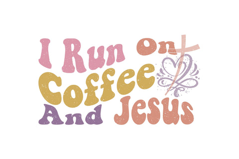 I Run On Coffee And Jesus Sublimation Creativeart88 