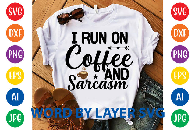 I Run On Coffee And Sarcasm, Coffee SVG Design SVG Rafiqul20606 