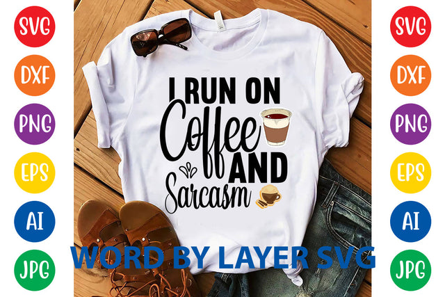 I Run On Coffee And Sarcasm, Coffee SVG Design SVG Rafiqul20606 