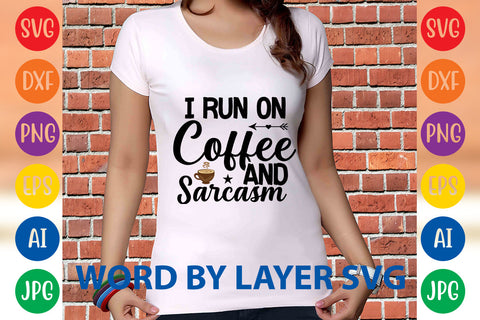 I Run On Coffee And Sarcasm, Coffee SVG Design SVG Rafiqul20606 