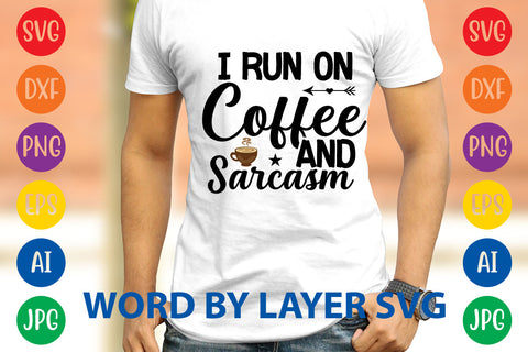 I Run On Coffee And Sarcasm, Coffee SVG Design SVG Rafiqul20606 