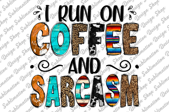 I Run On Coffee And Sarcasm Png, Sarcastic Png, Coffee Quotes Png, Sassy Png, Coffee Png, Sublimation Designs Download, Digital Download Sublimation SublimationDesignShop 