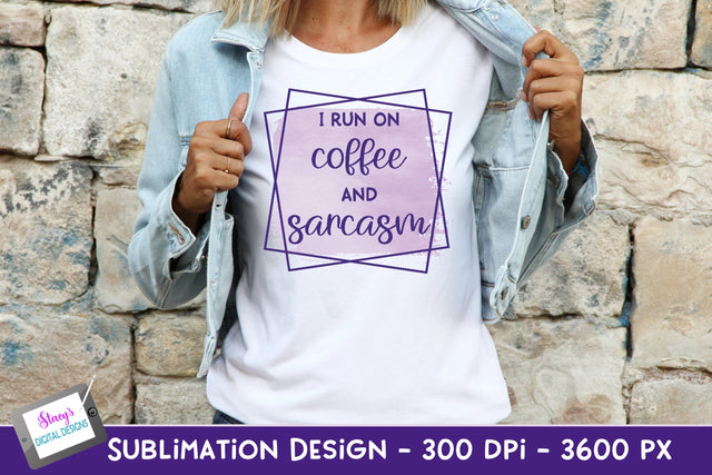 I Run on Coffee and Sarcasm Sublimation Design | Funny PNG Sublimation Stacy's Digital Designs 