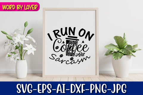 I Run On Coffee And Sarcasm SVG Blessedprint 