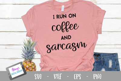 I run on coffee and sarcasm SVG - Funny SVG SVG Stacy's Digital Designs 