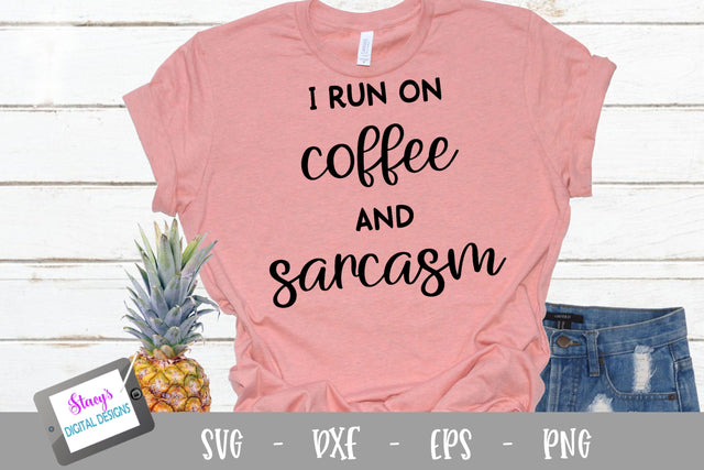 I run on coffee and sarcasm SVG - Funny SVG SVG Stacy's Digital Designs 