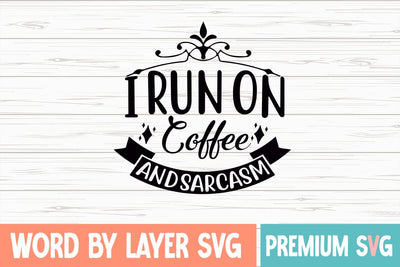 I Run On Coffee And Sarcasm Svg SVG Blessedprint 