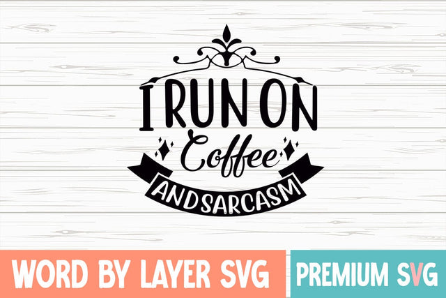 I Run On Coffee And Sarcasm Svg SVG Blessedprint 
