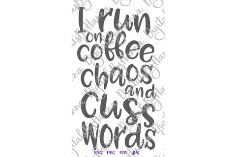 I Run on Coffee Chaos and Cuss Words Sarcastic SVG DXF PNG PDF JPG SVG Digitals by Hanna 