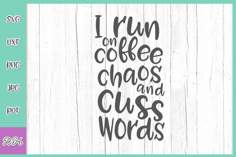 I Run on Coffee Chaos and Cuss Words Sarcastic SVG DXF PNG PDF JPG SVG Digitals by Hanna 