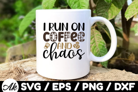 I run on coffee & chaos svg SVG akazaddesign 