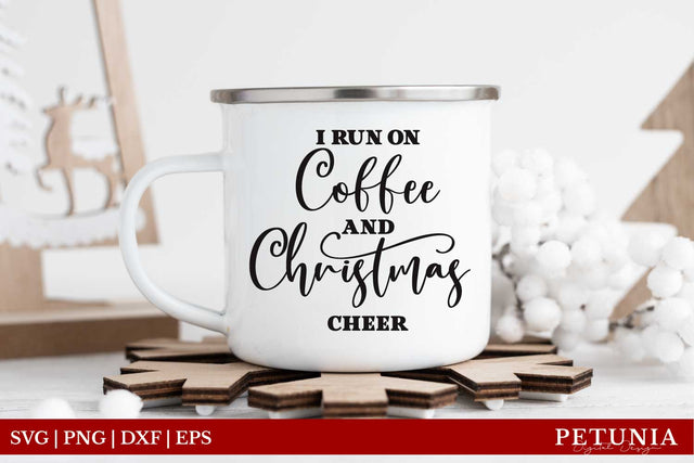 I Run On Coffee & Christmas Cheer | Christmas Coffee Mug SVG SVG Petunia Digital Design 