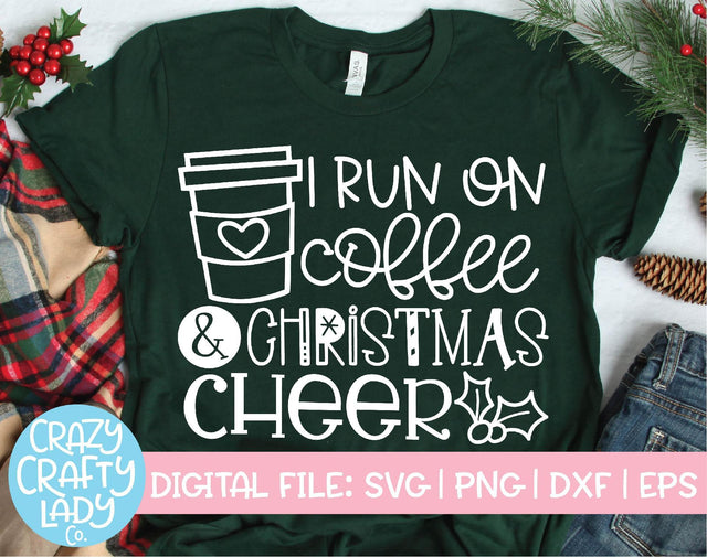 I Run on Coffee & Christmas Cheer | Holiday SVG Cut File SVG Crazy Crafty Lady Co. 