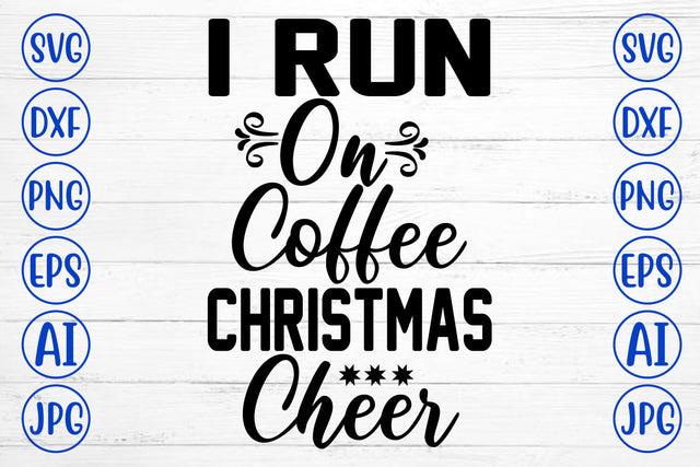 I Run On Coffee Christmas Cheer SVG Cut File SVG Syaman 