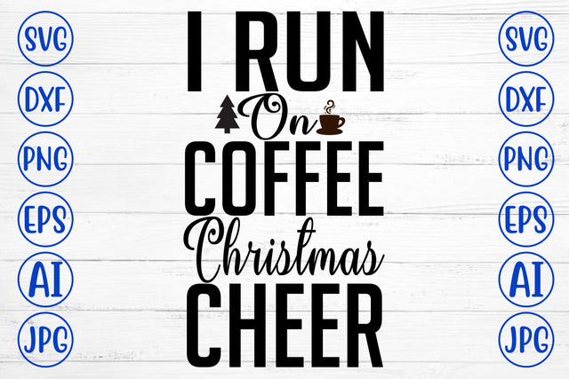 I Run On Coffee Christmas Cheer SVG Cut File SVG Syaman 