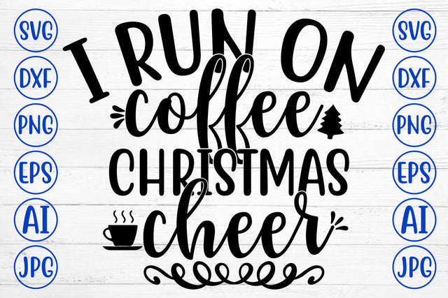 I RUN ON COFFEE CHRISTMAS CHEER SVG Cut File SVG Syaman 
